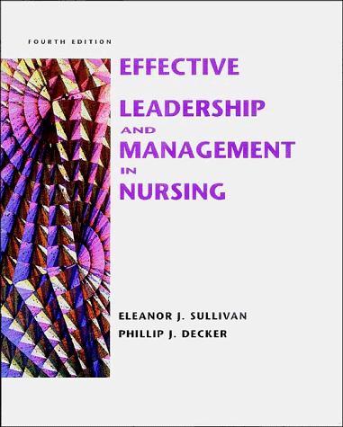 Effective Management in Nursing - Decker, Phillip J.,Sullivan, Eleanor J.