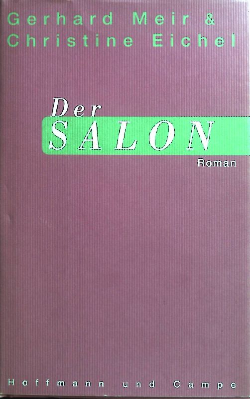 Der Salon : Roman. - Meir, Gerhard und Christine Eichel