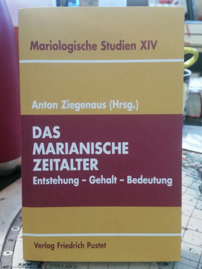 Das marianische Zeitalter. Entstehung - Gehalt - Bedeutung. - Ziegenaus, Anton (Hg.)