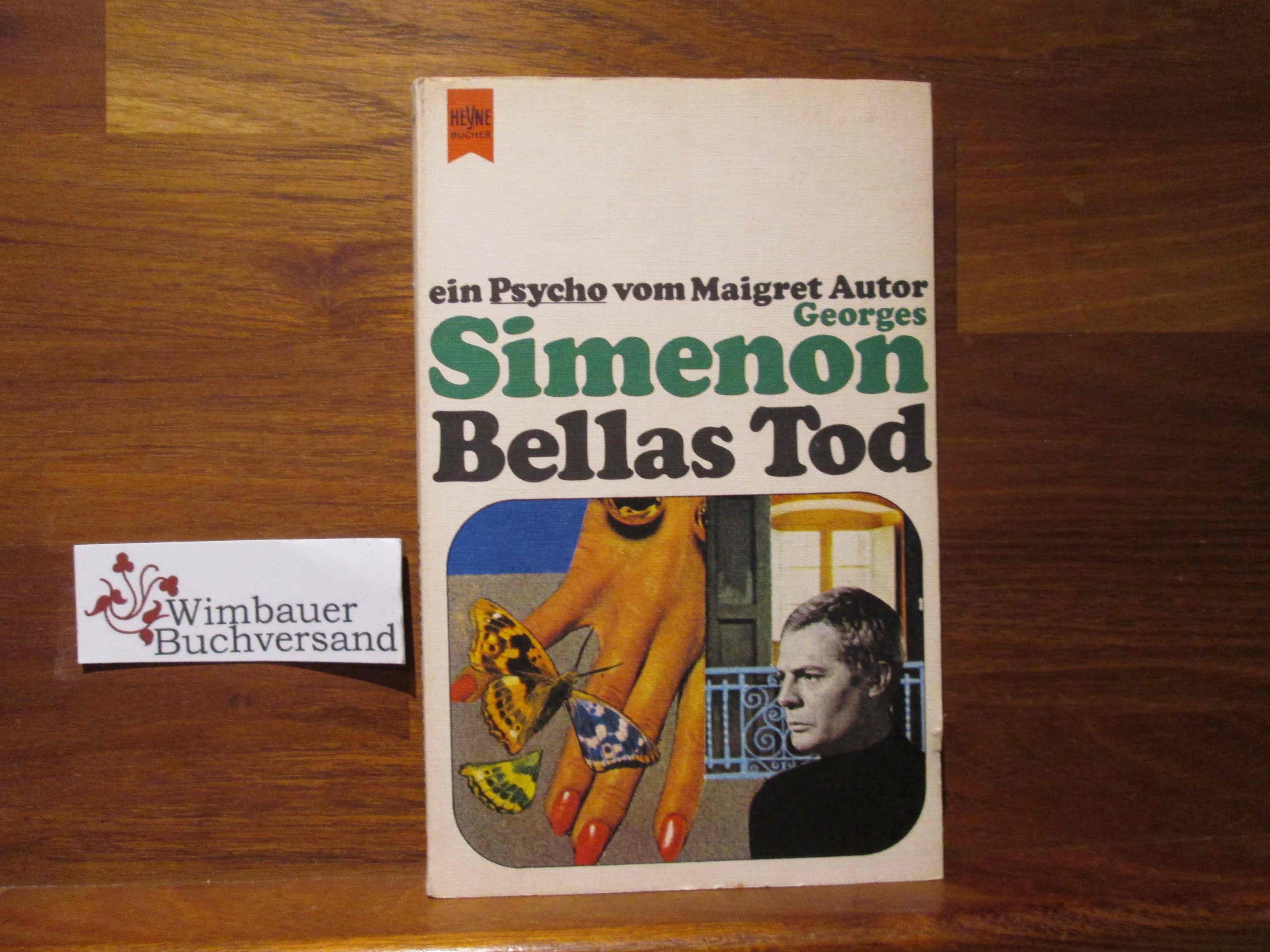 Bellas Tod : Roman. [Dt. Übers. von Elisabeth Serelmann-Küchler] / Heyne-Bücher ; Bd. K 26 : Simenon-Psycho - Simenon, Georges