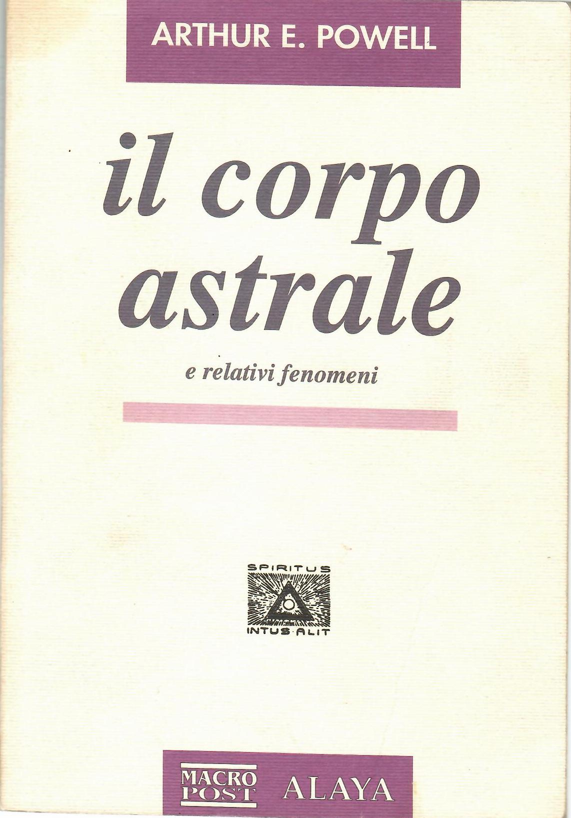 Il corpo astrale. E relativi fenomeni - Powell, Arthur Edward