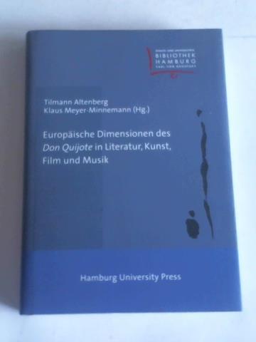 Europäische Dimensionen des Don Quijote in Literatur, Kunst, Film und Musik - Altenberg, Tilmann/Meyer-Minnemann, Klaus