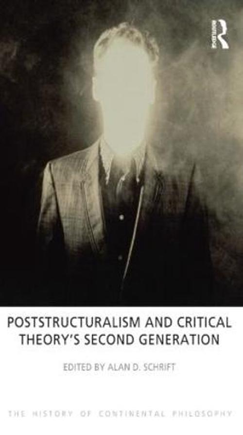 Poststructuralism and Critical Theory's Second Generation (Paperback) - Alan D Schrift