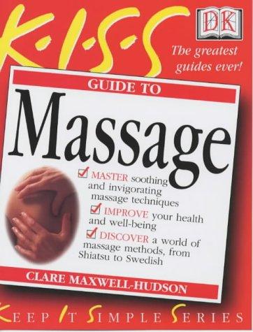 KISS Guide To Massage - Maxwell-Hudson, Clare