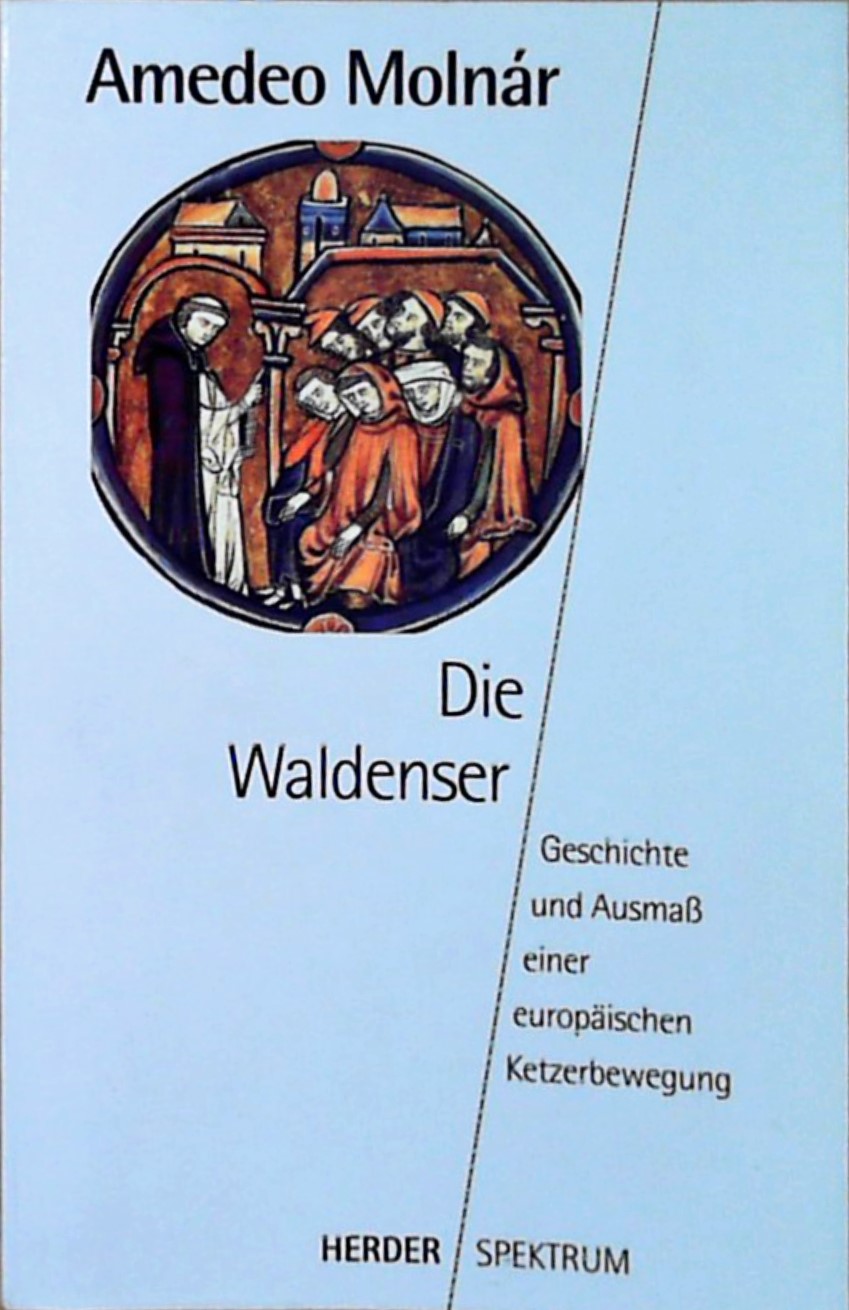 Die Waldenser Geschichte und europäisches Ausmass einer Ketzerbewegung - Molnár, Amedeo, Siegfried Hoyer und Erich Emmerling