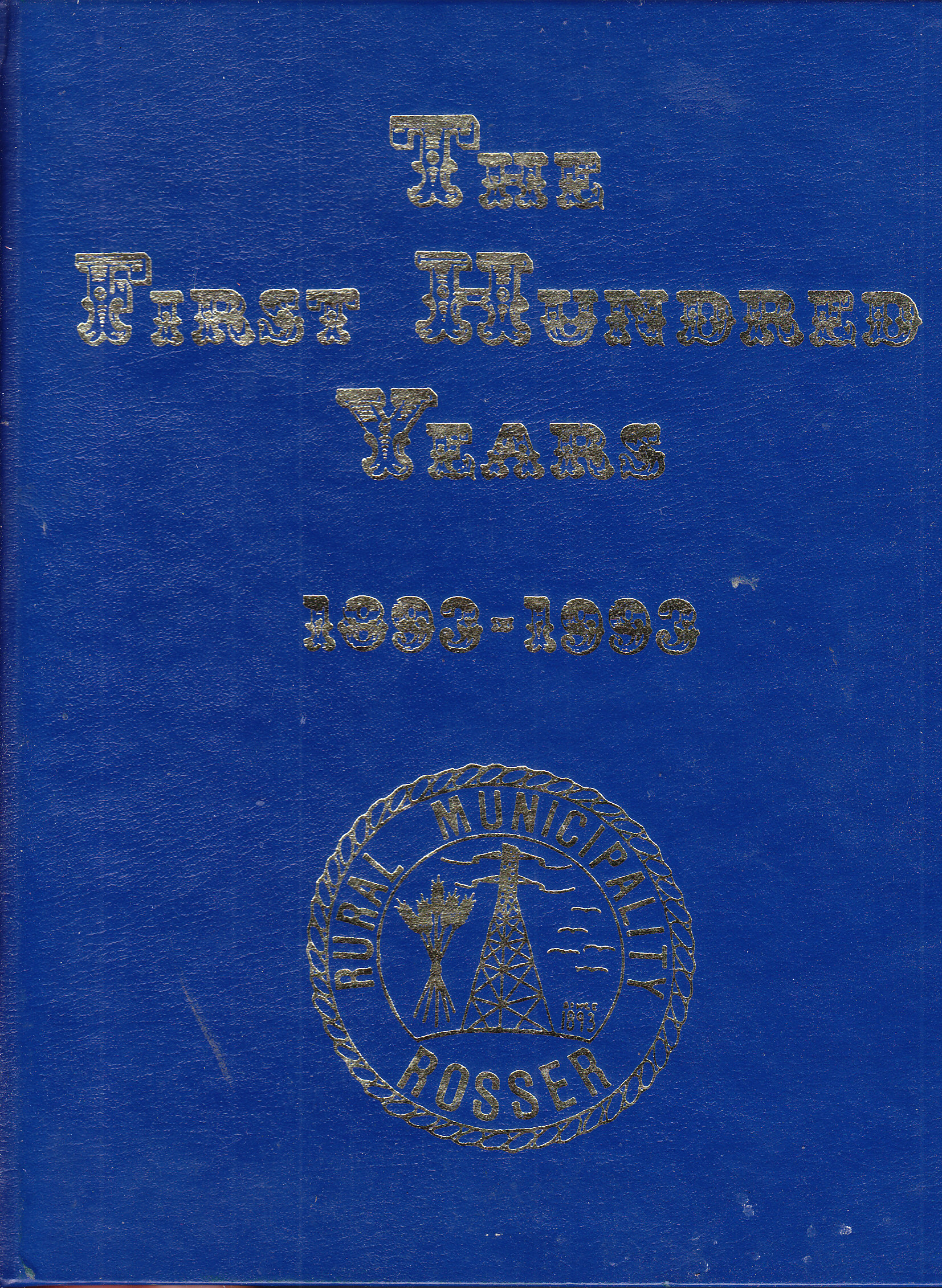 The First Hundred Years Rural Municipality of Rosser de Rural