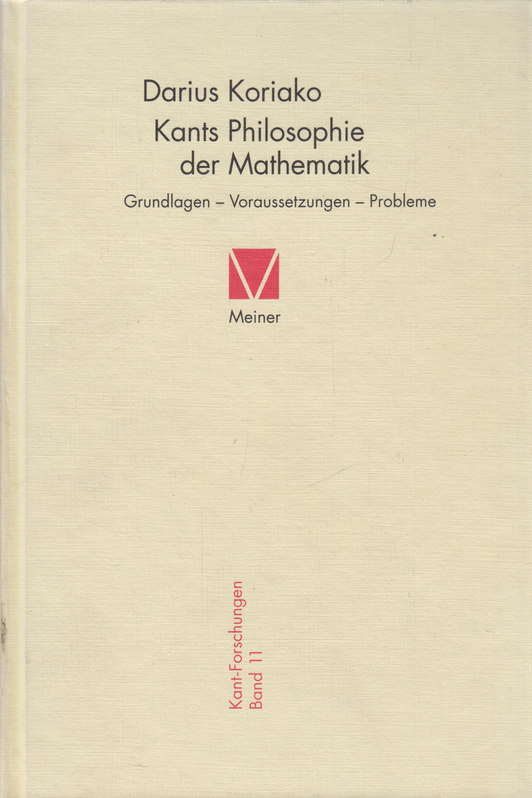 Kants Philosophie der Mathematik Grundlagen, Voraussetzungen, Probleme - Koriako, Darius