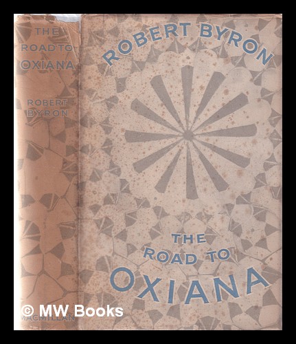 The road to Oxiana Byron, Robert [ ] [Hardcover]