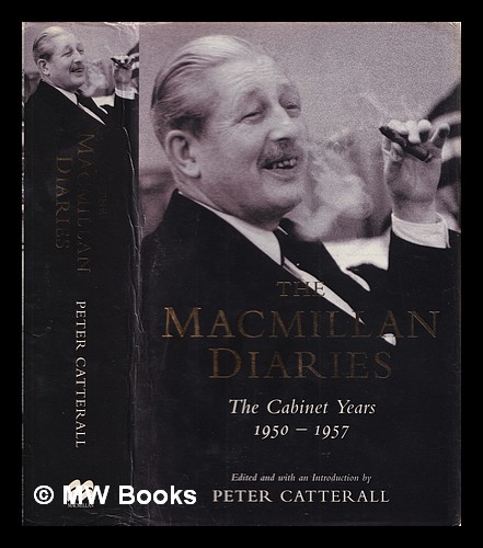 The Macmillan diaries : the Cabinet years, 1950-1957 - Macmillan, Harold