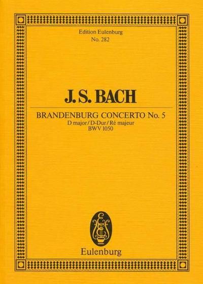 Brandenburgisches Konzert Nr. 5 D-Dur : BWV 1050. Flöte, Violine, Cembalo concertanto und Streicher. Studienpartitur. - Johann Sebastian Bach