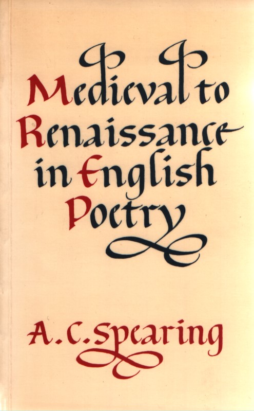 Medieval to Renaissance in English Poetry - Spearing, A. C.