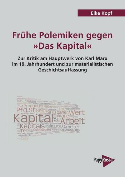 Frühe Polemiken gegen »Das Kapital«: Zur Kritik am Hauptwerk von Karl Marx im 19. Jahrhundert und zur materialistischen Geschichtsauffassung - Eike Kopf