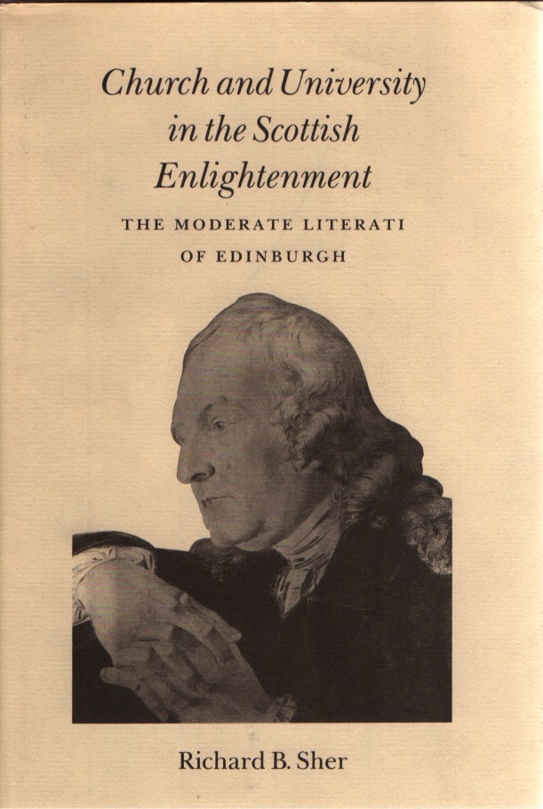 Church and University in the Scottish Enlightenment: The Moderate Literati of Edinburgh - Sher, Richard