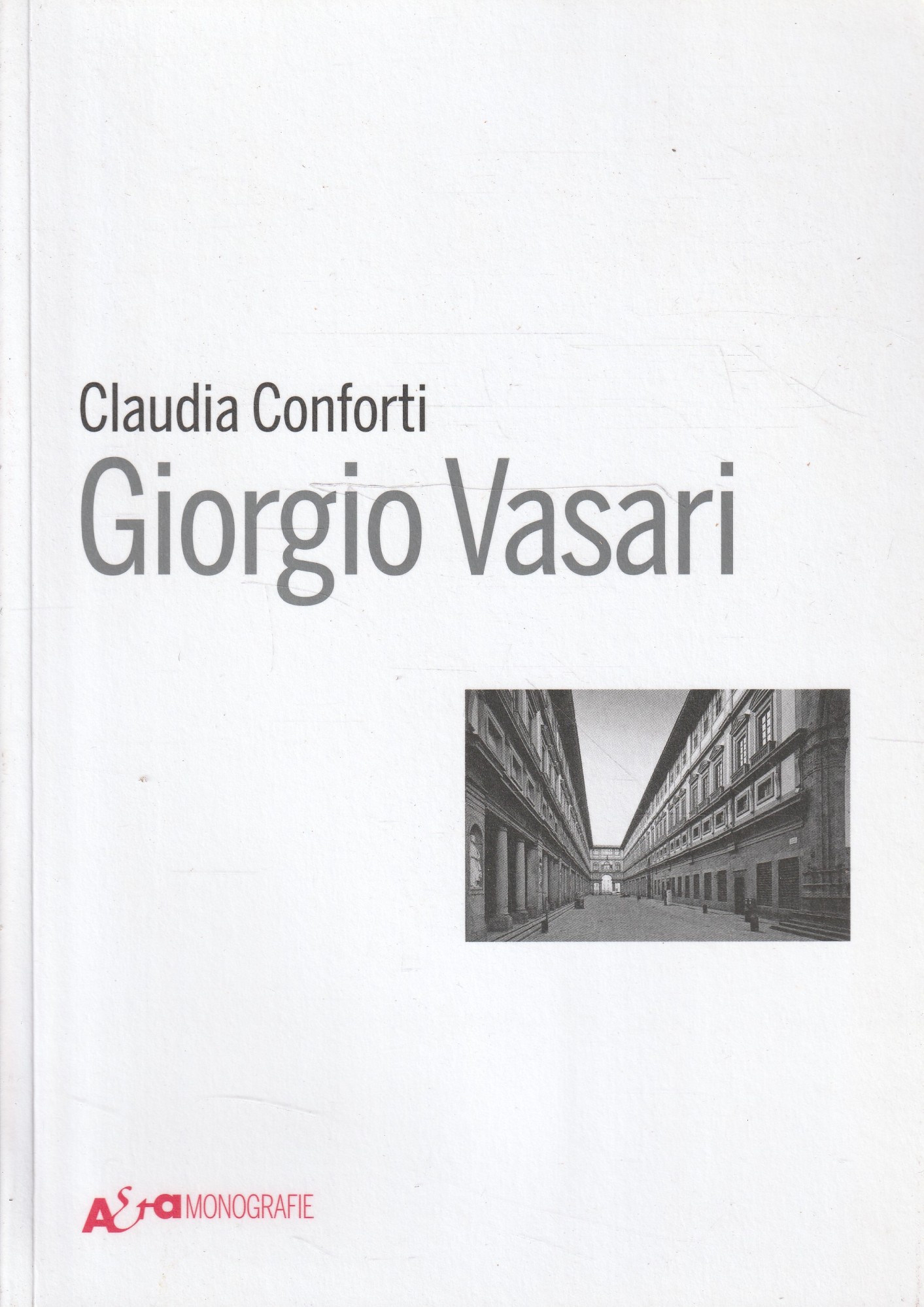 Giorgio Vasari di Claudia Conforti - Conforti Claudia-Vasari Giorgio