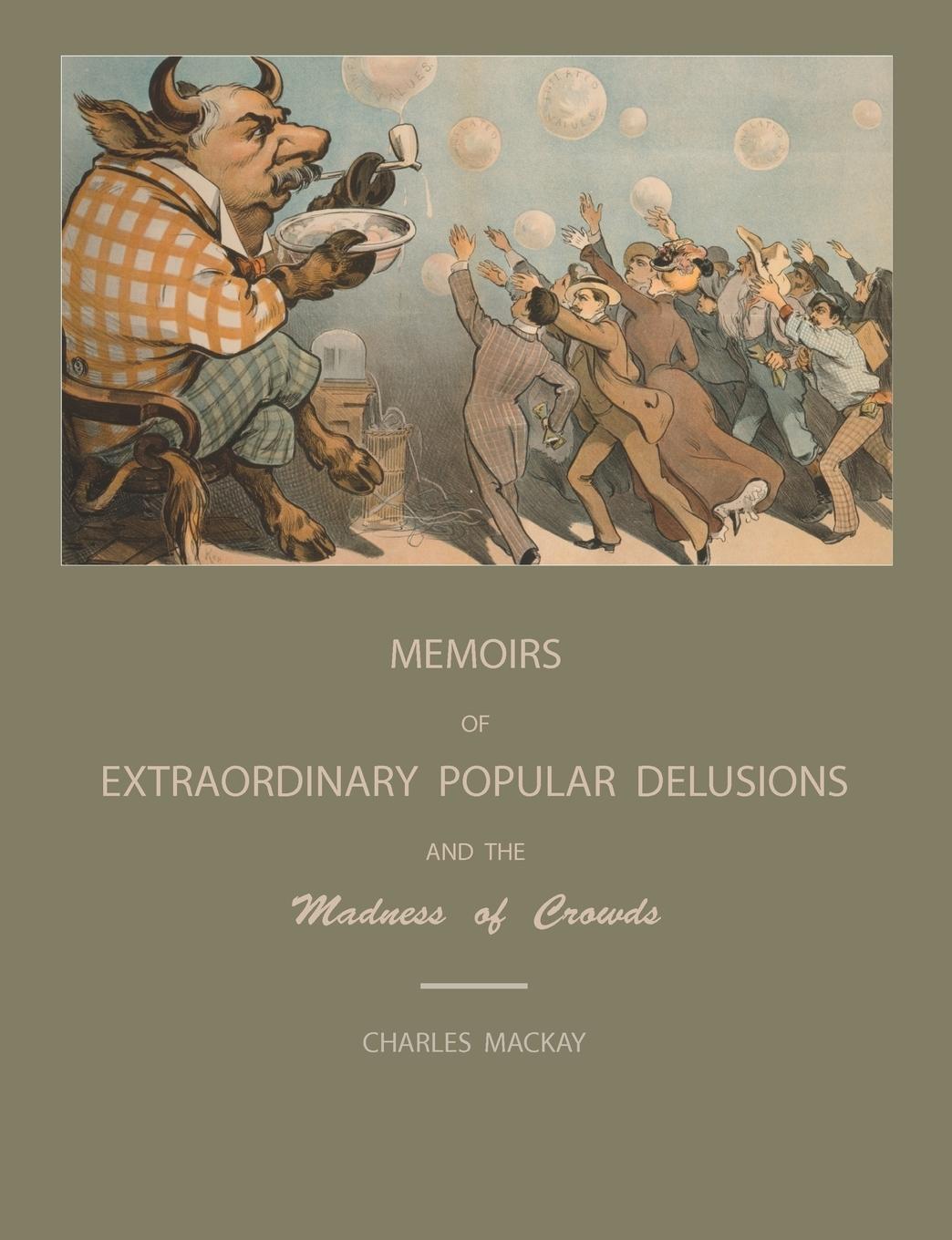 Extraordinary Popular Delusions and The Madness of Crowds - Mackay, Charles