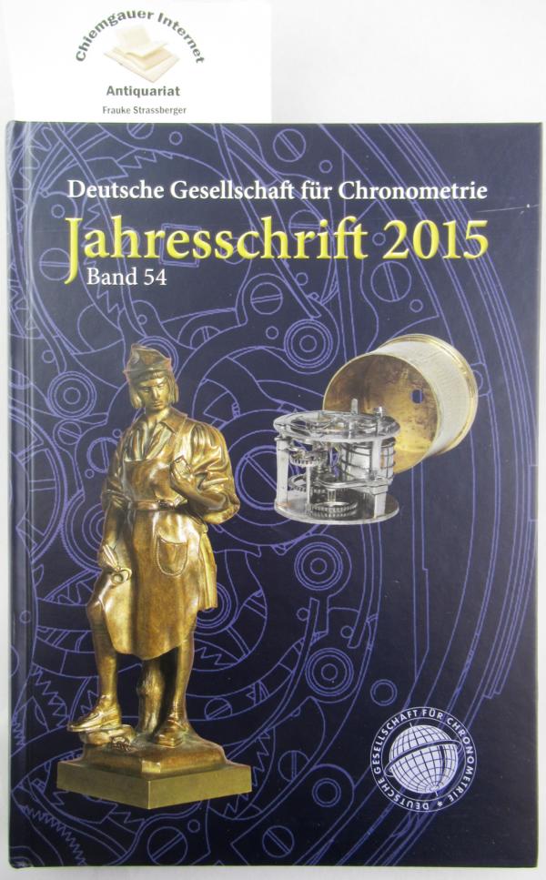 Deutsche Gesellschaft für Chronometrie: Jahresschrift; Band 54. 2015