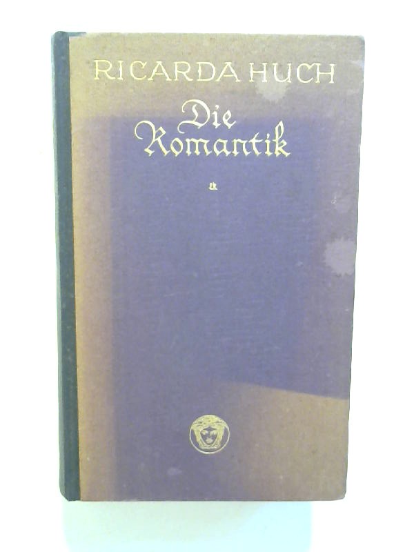 Die Romantik. - Huch, Ricarda