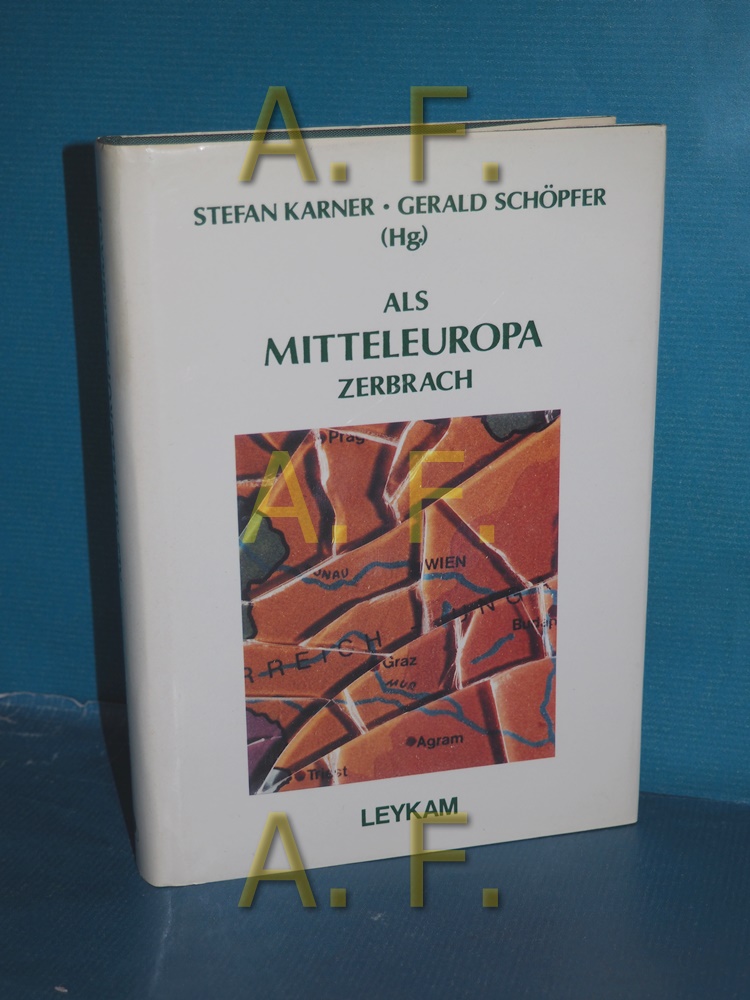 Als Mitteleuropa zerbrach : zu den Folgen des Umbruchs in Österreich und Jugoslawien nach dem Ersten Weltkrieg. Stefan Karner , Gerald Schöpfer (Hg.) / Unserer Zeit Geschichte Band 1 - Karner, Stefan (Herausgeber)