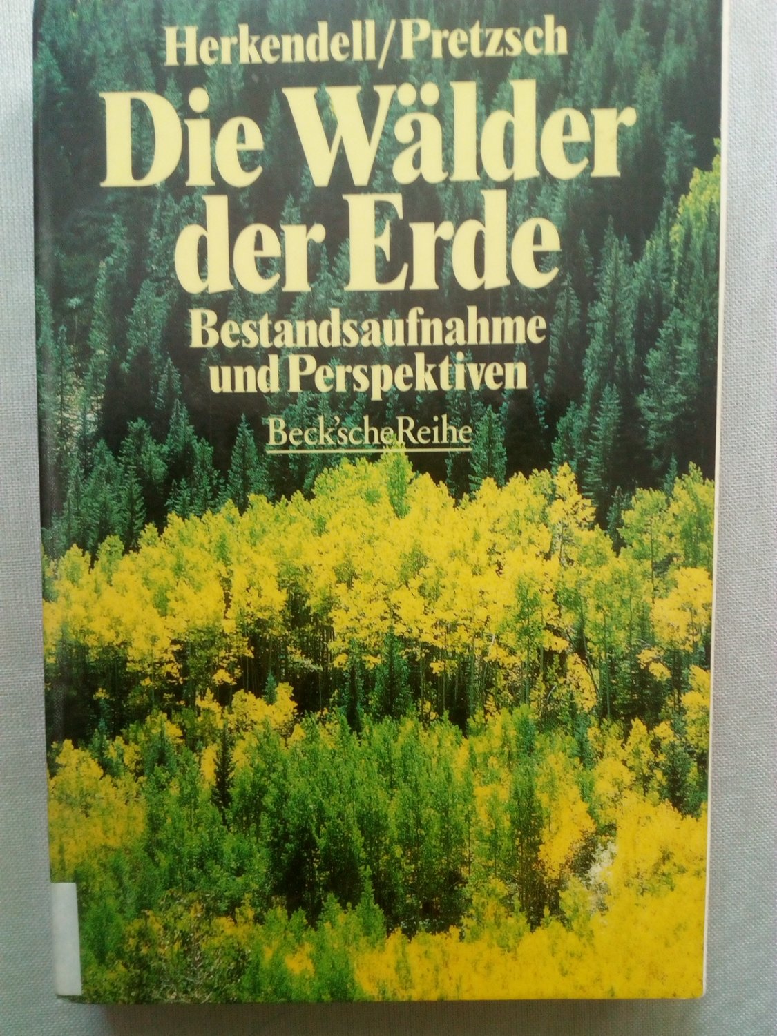Die Wälder der Erde : Bestandsaufnahme und Perspektiven - Herkendell, Josef [Hrsg.]