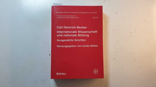 Internationale Wissenschaft und nationale Bildung : ausgewählte Schriften - Becker, Carl Heinrich ; Müller, Guido [Hrsg.]
