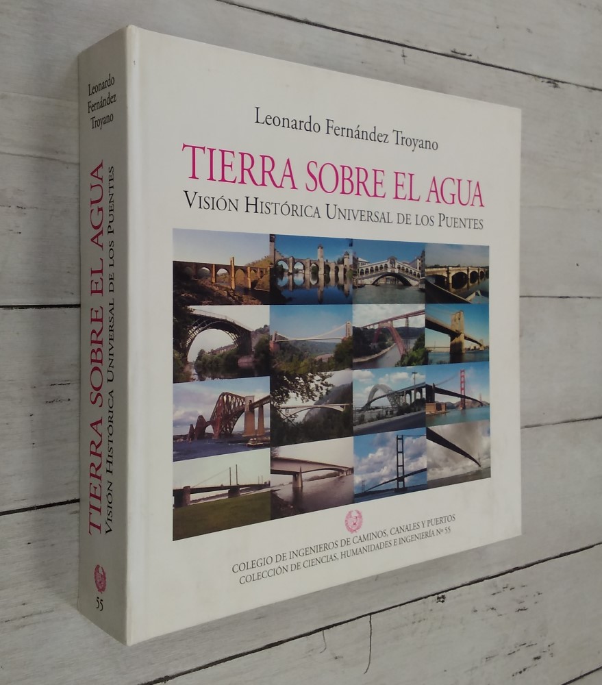 Tierra sobre el agua. Visión histórica universal de los puentes - Leonardo Fernández Troyano