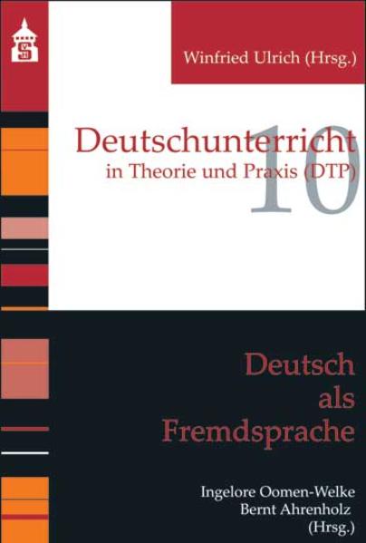 Deutsch als Fremdsprache (Deutschunterricht in Theorie und Praxis) - Bernt, Ahrenholz und Oomen-Welke Ingelore