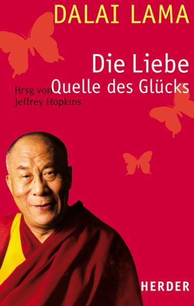 Die Liebe - Quelle des Glücks - Hopkins, Jeffrey, XIV. Dalai Lama und Johannes Tröndle