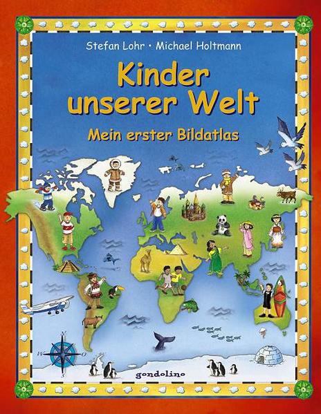 Kinder unserer Welt: Mein erster Bildatlas - Holtmann, Michael und Stefan Lohr