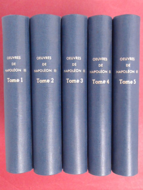 Oeuvres de Napoléon (Napoleon) III (complete in 5 volumes). Napoléon Bonaparte. - Napoléon (Napoleon) III