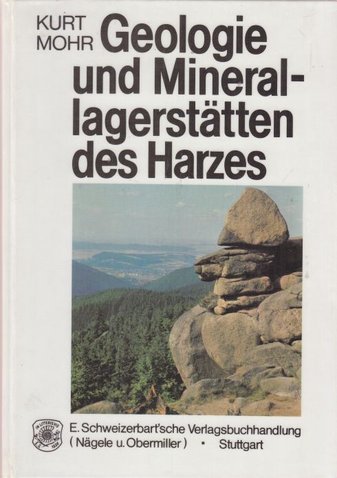 Geologie und Minerallagerstätten des Harzes. - Mohr, Kurt