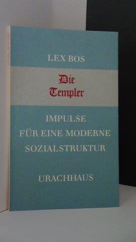 Die Templer. Impulse für eine moderne Sozialstruktur. - Bos, Lex