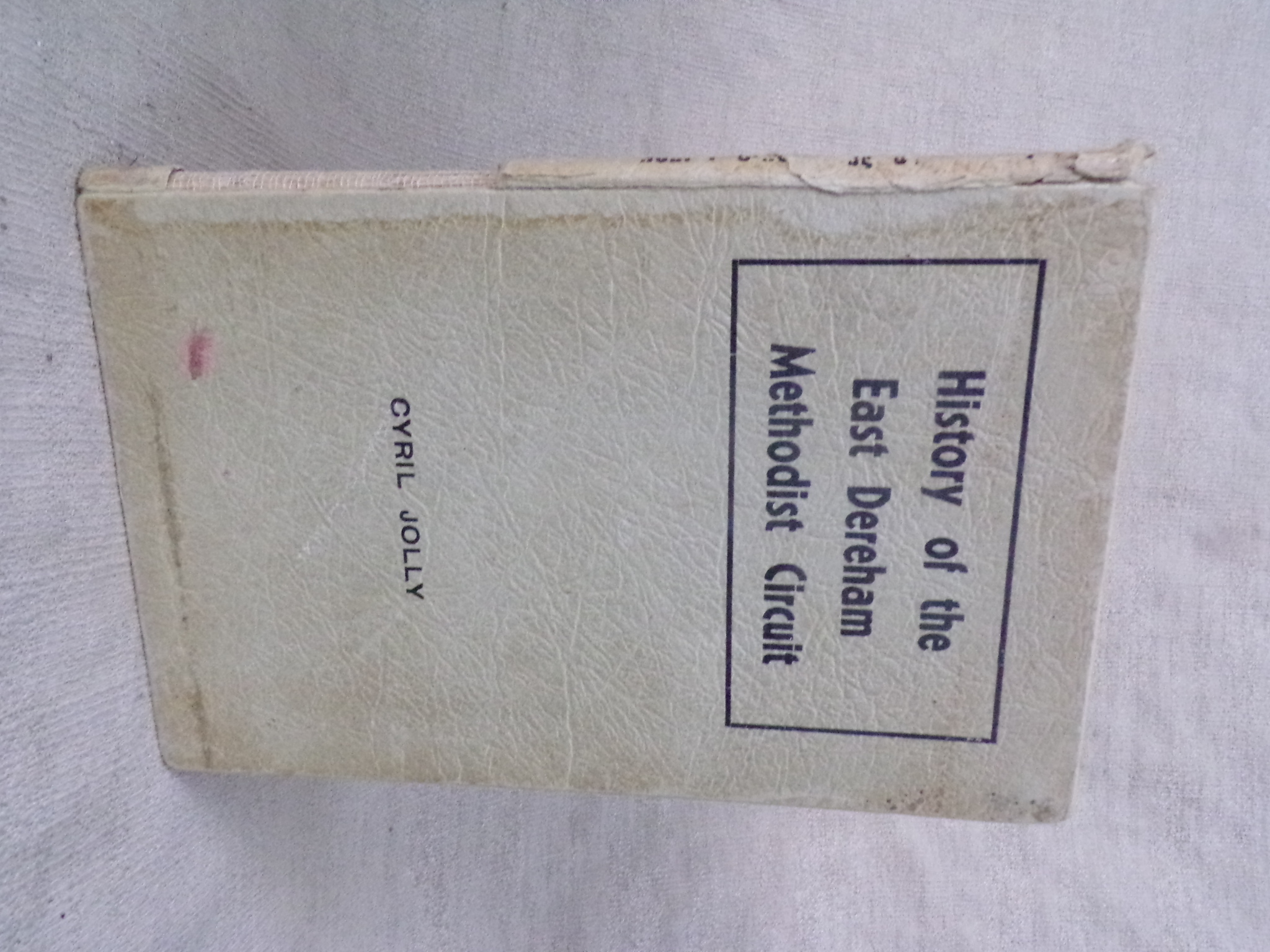 HISTORY OF THE EAST DEREHAM METHODIST CIRCUIT [NORFOLK ] by Jolly