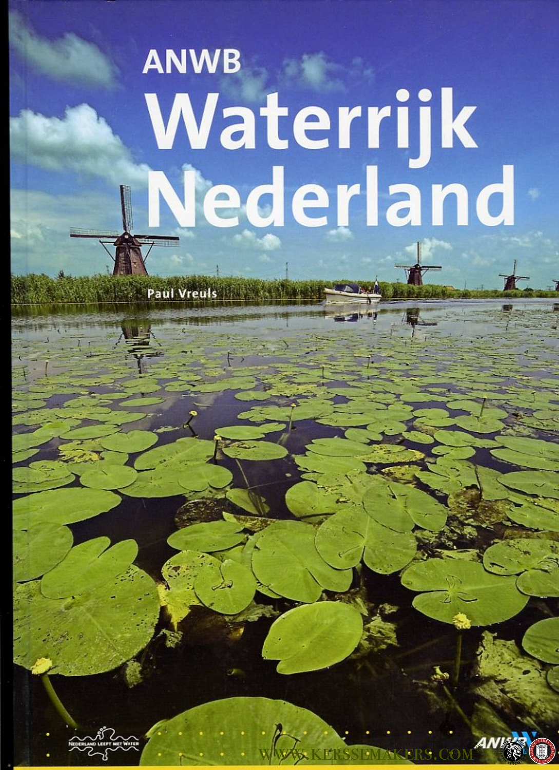 ANWB Waterrijk Nederland (Ontdekkingstocht langs dijken, rivieren, duinen, sluizen, stuwen en grachten) - VREULS, Paul