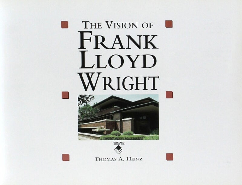 The vision of Frank Lloyd Wright by Heinz, Thomas A.: (2002) | Rulon ...