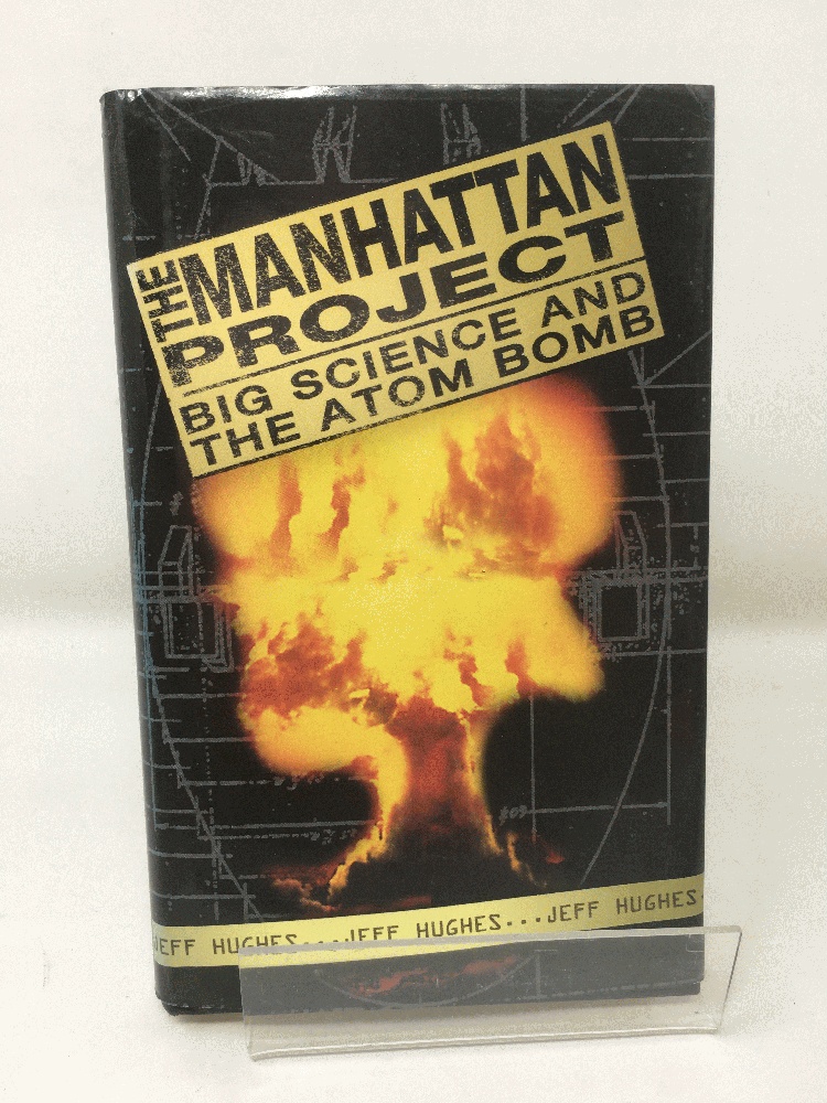 The Manhattan Project: Big Science and the Atom Bomb (Revolutions in Science S.) - Hughes, Jeff