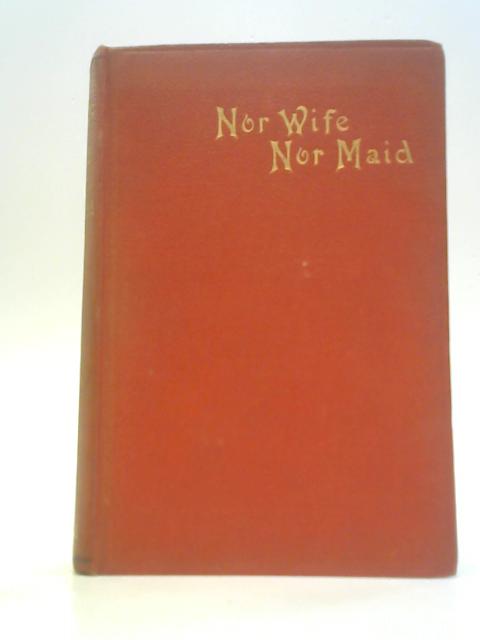 Nor Wife Nor Maid - Mrs. Hungerford
