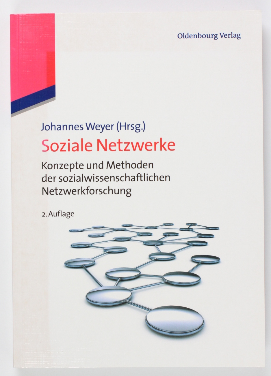 Soziale Netzwerke: Konzepte und Methoden der sozialwissenschaftlichen Netzwerkforschung - Weyer, Johannes