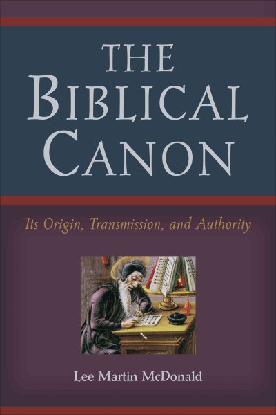 Biblical Canon : Its Origin, Transmission, and Authority - McDonald, Lee Martin