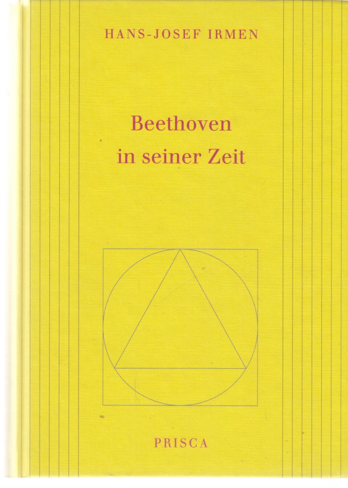Beethoven in seiner Zeit. Von Hans-J. Irmen. - Irmen, Hans-Josef und Ludwig van Beethoven