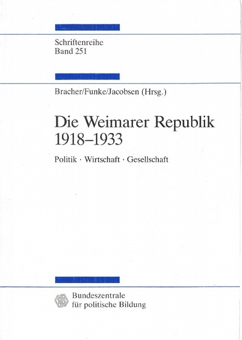 Die Weimarer Republik 1918-1933. Politik - Wirtschaft - Gesellschaft. - Bracher, Karl Dietrich (Hrsg.); Manfred Funke (Hrsg.) und Hans-Adolf Jacobsen (Hrsg.)