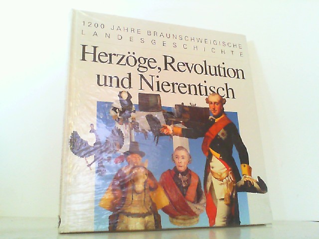 Herzöge, Revolution und Nierentisch. 1200 Jahre Braunschweigische Landesgeschichte. - Braunschweig - Biegel, Gerd. Hrsg.