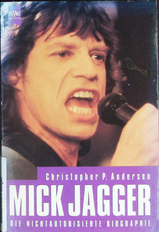 Mick Jagger. Die nichtautorisierte Biographie. - Andersen, Christopher P.