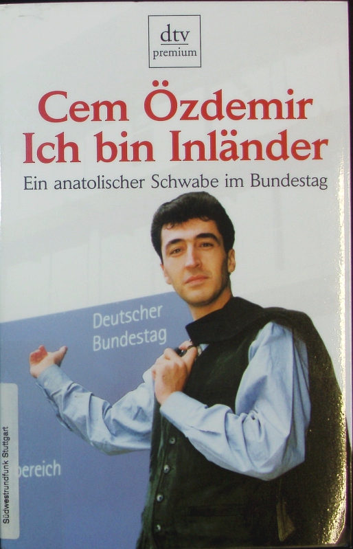 Ich bin Inländer. Ein anatolischer Schwabe im Bundestag. - Özdemir, Cem