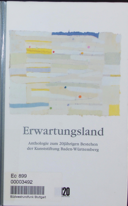 Erwartungsland. Anthologie zum 20jährigen Bestehen der Kunststiftung Baden-Württemberg. - Irene-ferchl-kunststiftung-baden-wurttemberg