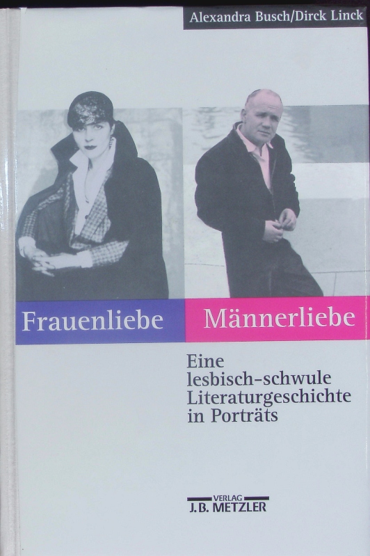 Frauenliebe, Männerliebe. Eine lesbisch-schwule Literaturgeschichte in Portraits.