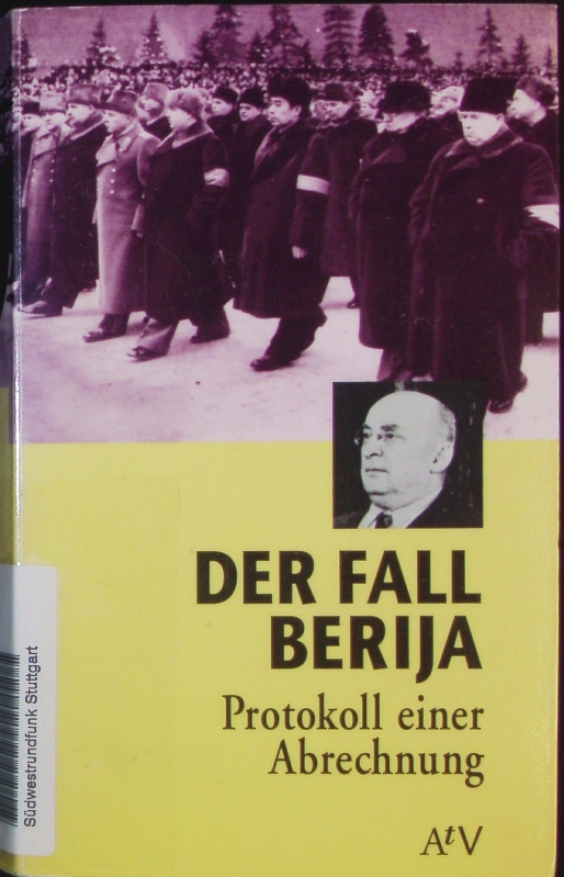 Der Fall Berija. Protokoll einer Abrechnung. Das Plenum des ZK der KPdSU Juli 1953. Stenographischer Bericht.