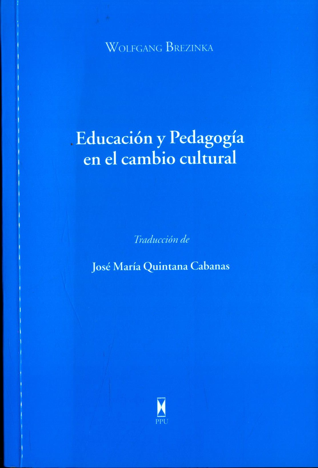 Educacion y Pedagogia en el cambio cultural Traduccion Jose Maria Quintana Cabanas - Brezinka, Wolfgang