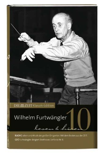 Wilhelm Furtwängler : lesen & hören. Die ZEIT-Klassik-Edition ; Bd. 10