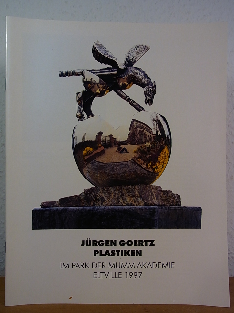 Jürgen Goertz. Plastiken. Ausstellung im Park der Mumm Akademie, Eltville, 28.06. bis 15.10.1997 - Goertz, Jürgen