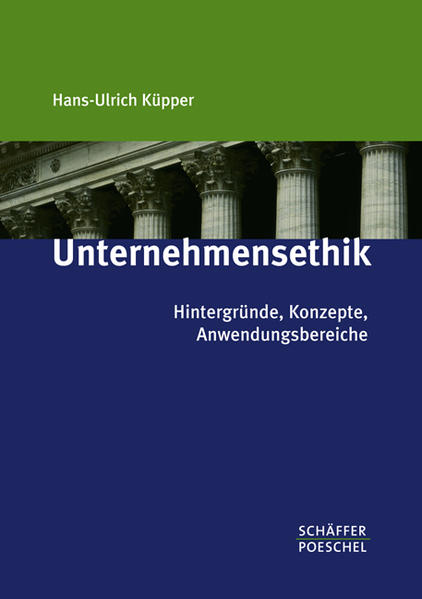 Unternehmensethik: Hintergründe, Konzepte, Anwendungsbereiche - Küpper, Hans-Ulrich